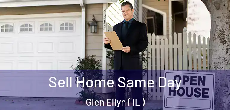  Sell Home Same Day Glen Ellyn ( IL )