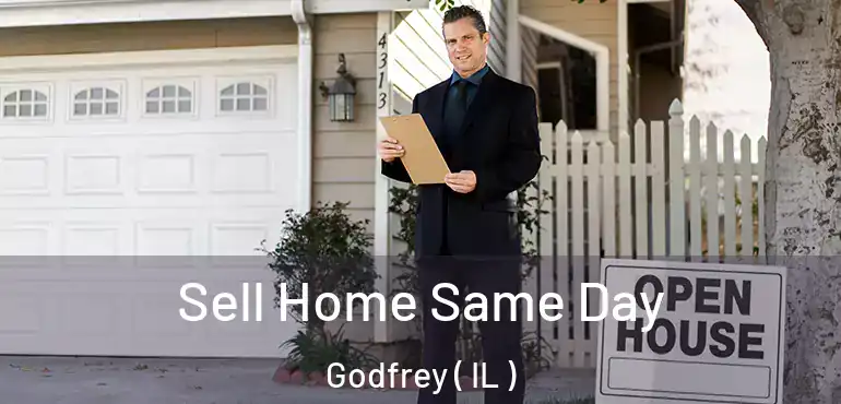  Sell Home Same Day Godfrey ( IL )