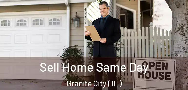  Sell Home Same Day Granite City ( IL )