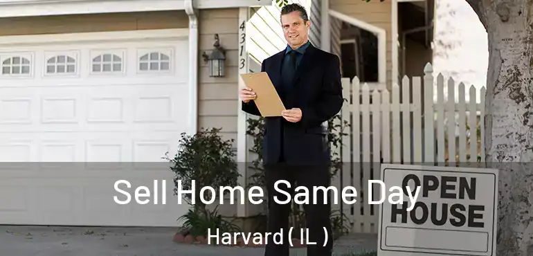  Sell Home Same Day Harvard ( IL )