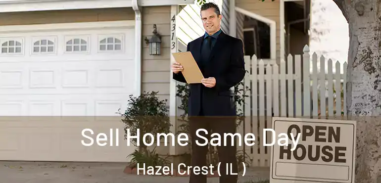  Sell Home Same Day Hazel Crest ( IL )
