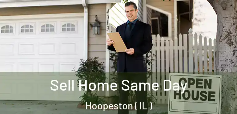  Sell Home Same Day Hoopeston ( IL )