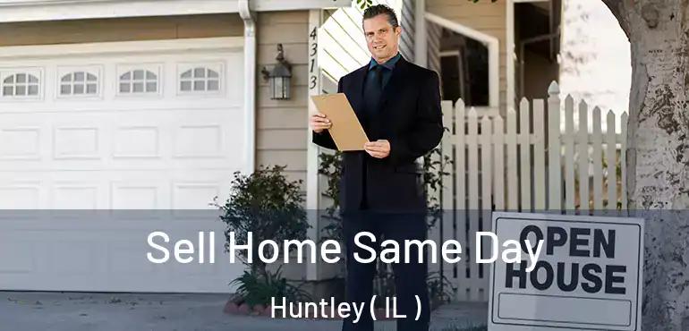  Sell Home Same Day Huntley ( IL )