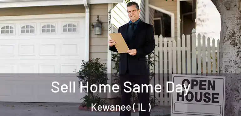  Sell Home Same Day Kewanee ( IL )