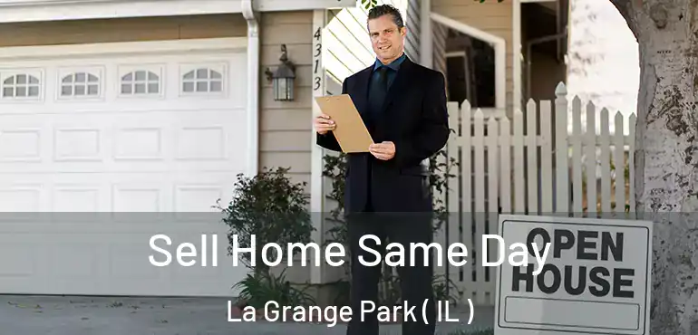  Sell Home Same Day La Grange Park ( IL )