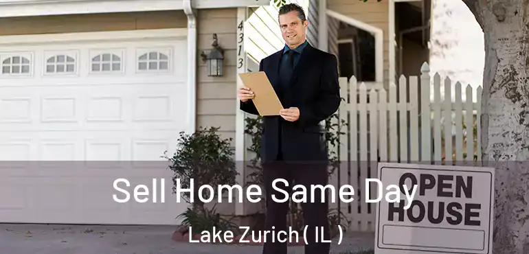  Sell Home Same Day Lake Zurich ( IL )