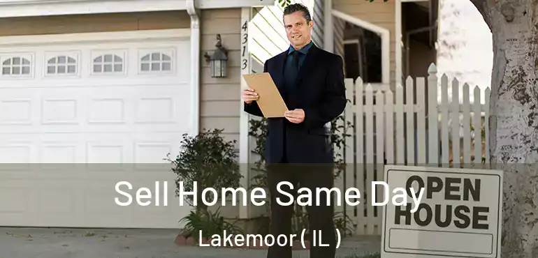  Sell Home Same Day Lakemoor ( IL )