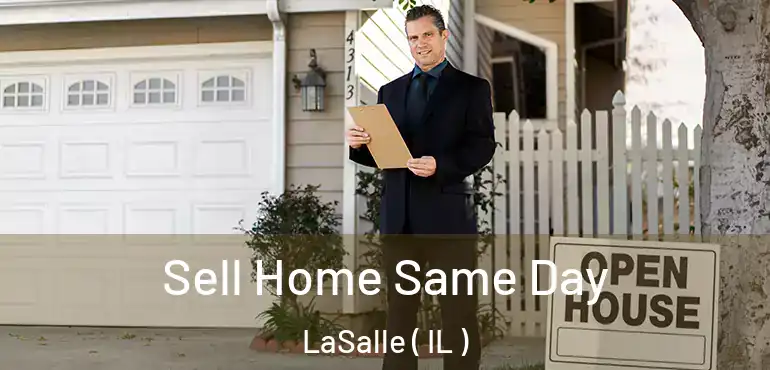  Sell Home Same Day LaSalle ( IL )