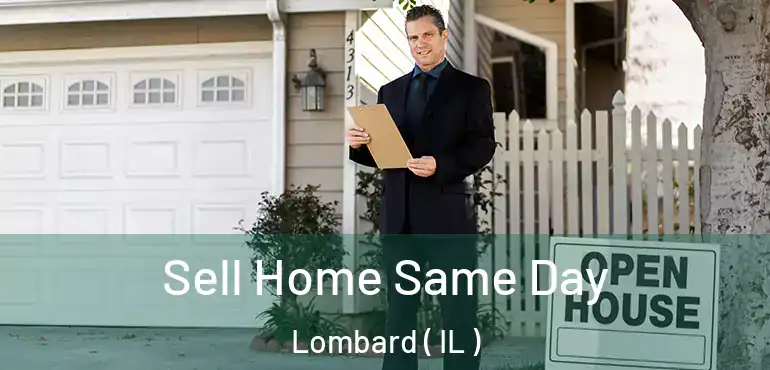  Sell Home Same Day Lombard ( IL )