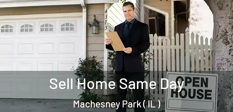  Sell Home Same Day Machesney Park ( IL )