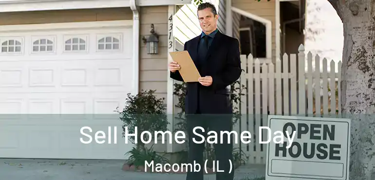  Sell Home Same Day Macomb ( IL )