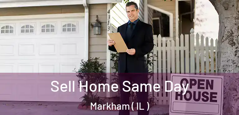  Sell Home Same Day Markham ( IL )