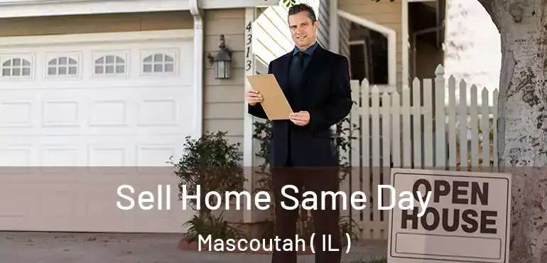  Sell Home Same Day Mascoutah ( IL )