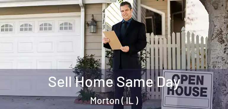  Sell Home Same Day Morton ( IL )