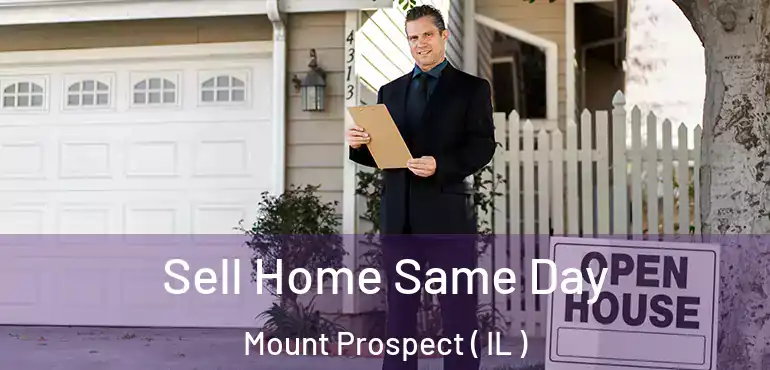  Sell Home Same Day Mount Prospect ( IL )
