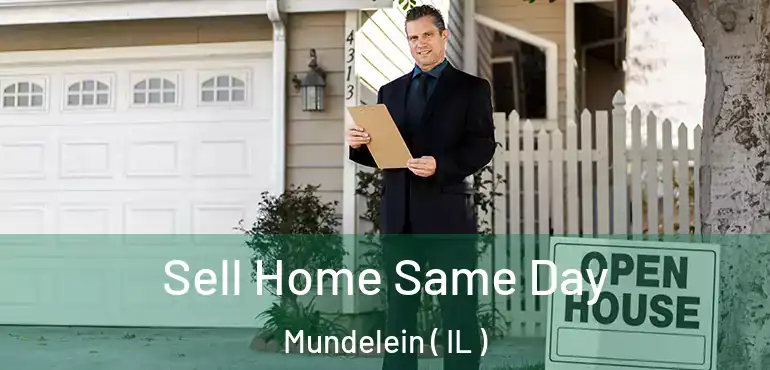  Sell Home Same Day Mundelein ( IL )
