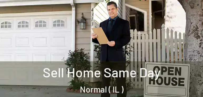  Sell Home Same Day Normal ( IL )