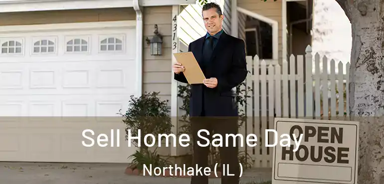  Sell Home Same Day Northlake ( IL )