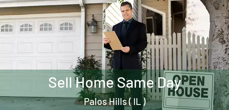  Sell Home Same Day Palos Hills ( IL )