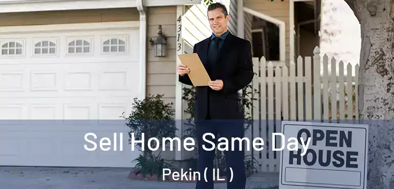  Sell Home Same Day Pekin ( IL )