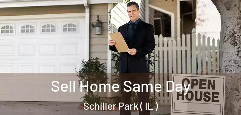  Sell Home Same Day Schiller Park ( IL )