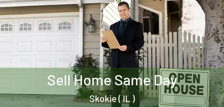  Sell Home Same Day Skokie ( IL )