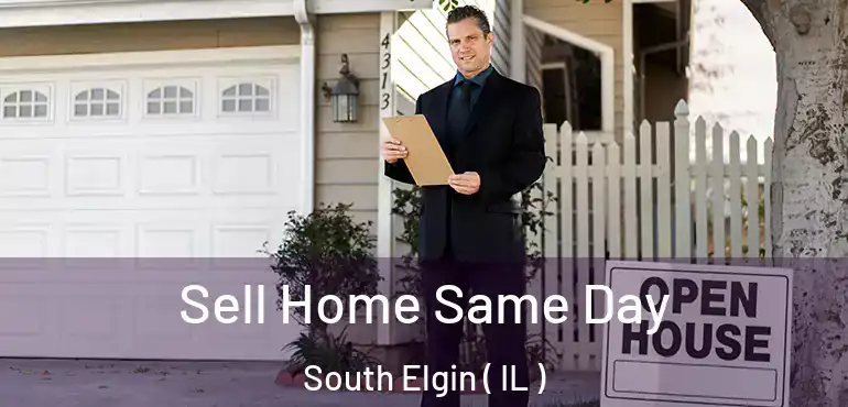  Sell Home Same Day South Elgin ( IL )
