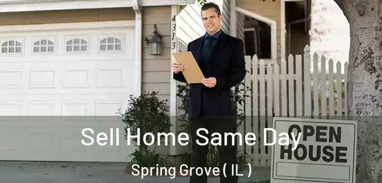  Sell Home Same Day Spring Grove ( IL )