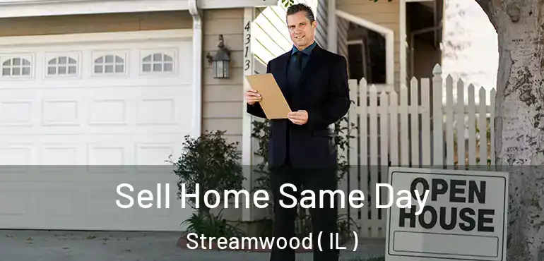  Sell Home Same Day Streamwood ( IL )