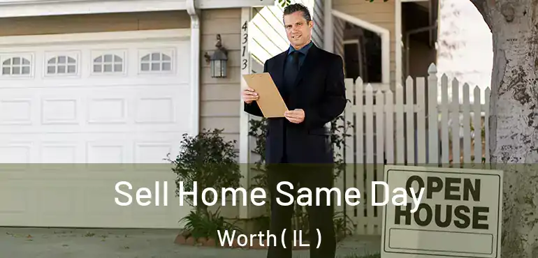  Sell Home Same Day Worth ( IL )