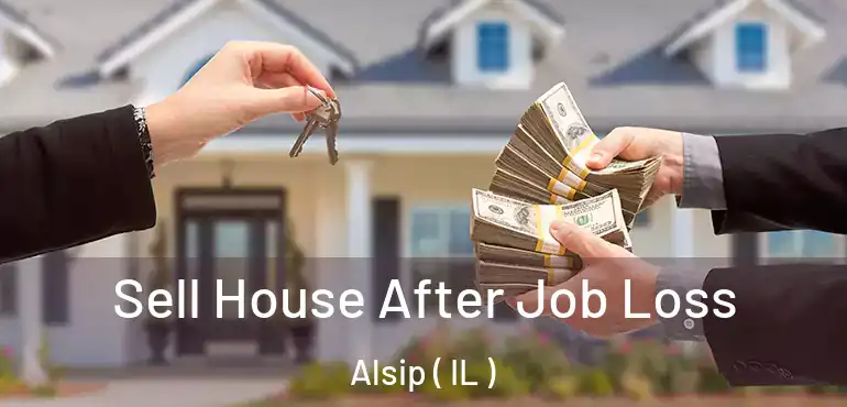  Sell House After Job Loss Alsip ( IL )