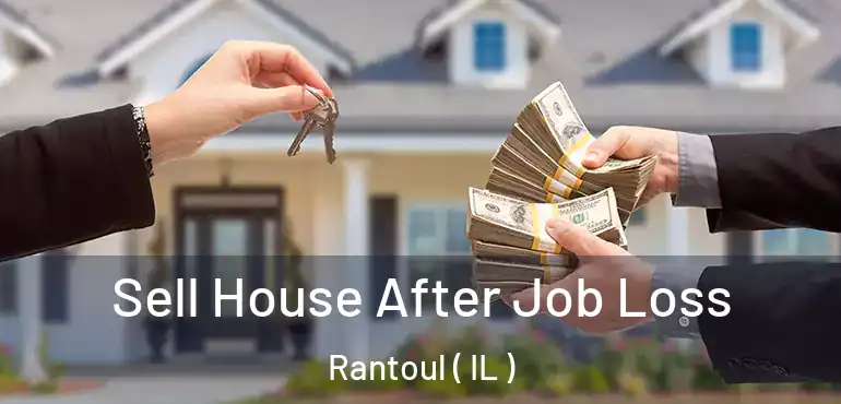  Sell House After Job Loss Rantoul ( IL )