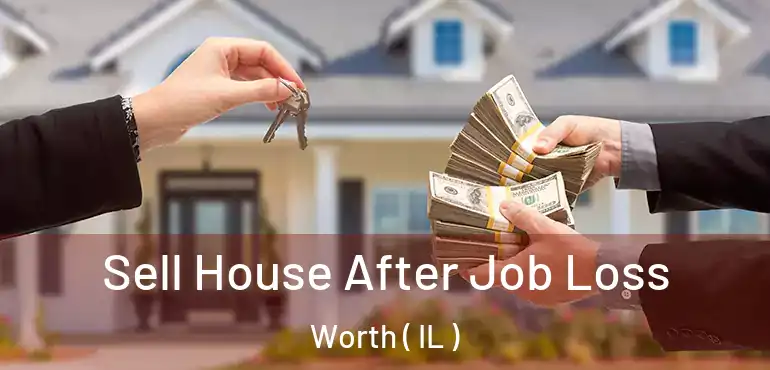  Sell House After Job Loss Worth ( IL )