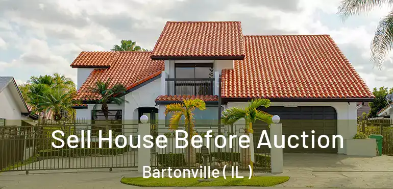  Sell House Before Auction Bartonville ( IL )
