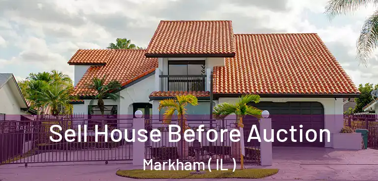  Sell House Before Auction Markham ( IL )