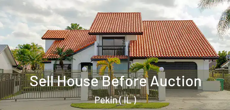  Sell House Before Auction Pekin ( IL )