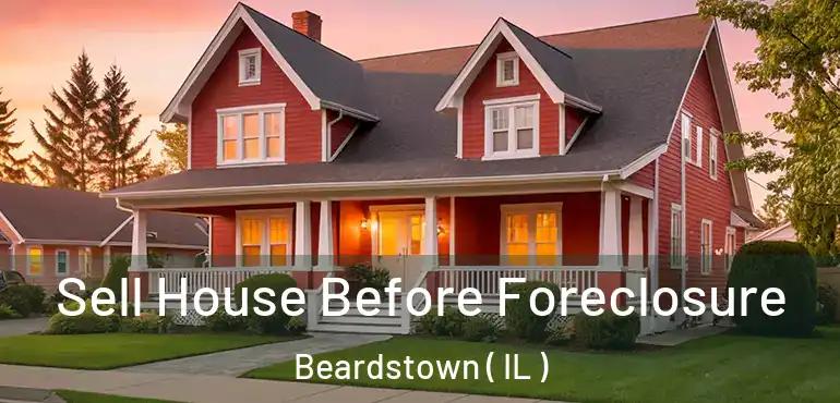  Sell House Before Foreclosure Beardstown ( IL )