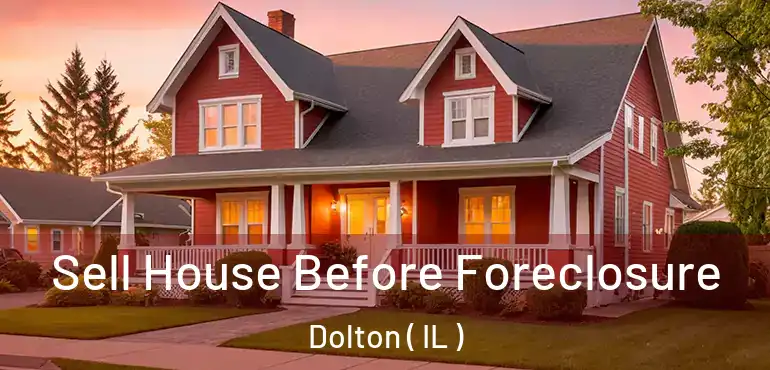  Sell House Before Foreclosure Dolton ( IL )