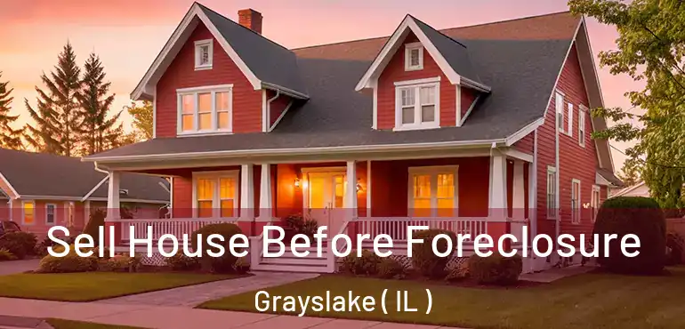  Sell House Before Foreclosure Grayslake ( IL )