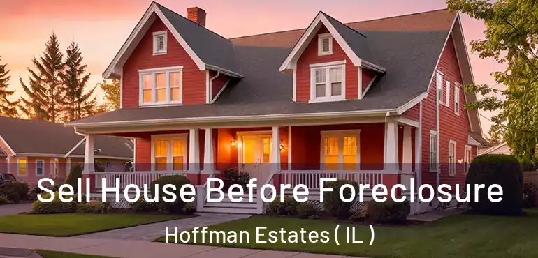  Sell House Before Foreclosure Hoffman Estates ( IL )