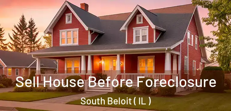  Sell House Before Foreclosure South Beloit ( IL )