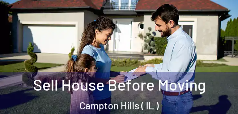  Sell House Before Moving Campton Hills ( IL )