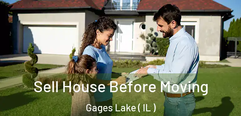  Sell House Before Moving Gages Lake ( IL )