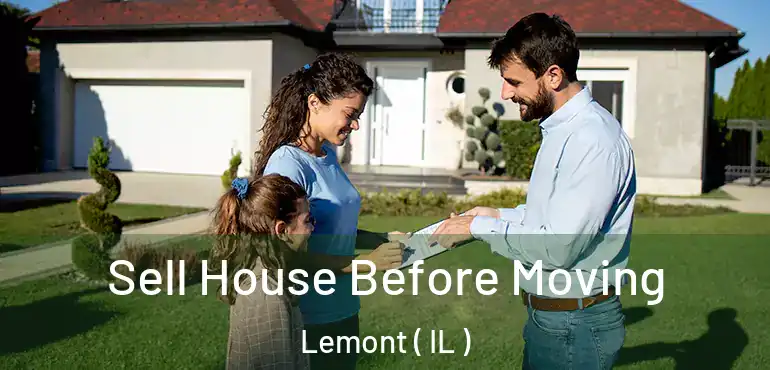  Sell House Before Moving Lemont ( IL )