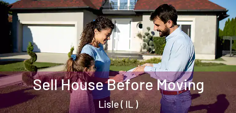  Sell House Before Moving Lisle ( IL )