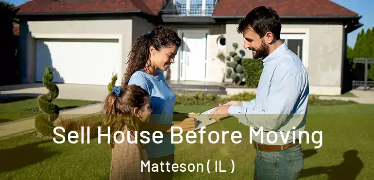  Sell House Before Moving Matteson ( IL )