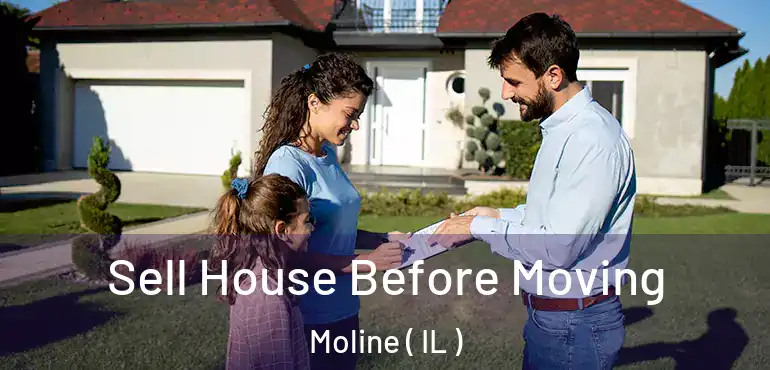  Sell House Before Moving Moline ( IL )