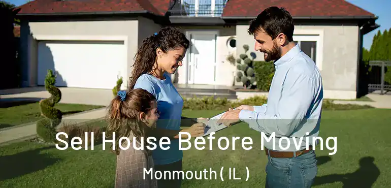  Sell House Before Moving Monmouth ( IL )