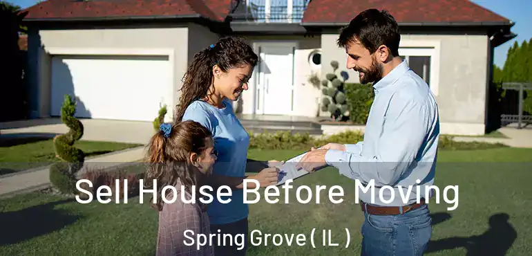  Sell House Before Moving Spring Grove ( IL )