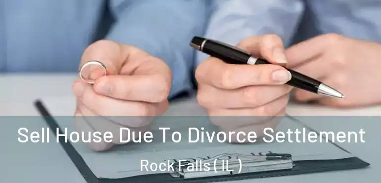  Sell House Due To Divorce Settlement Rock Falls ( IL )